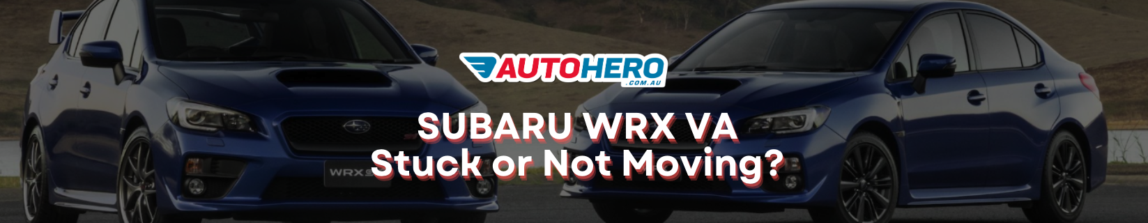 SUBARU WRX VA
Stuck or Not Moving?